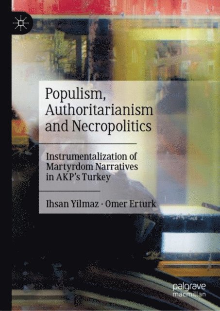 Omer Erturk, Ihsan Yilmaz - Populism, Authoritarianism and Necropolitics, E-bok