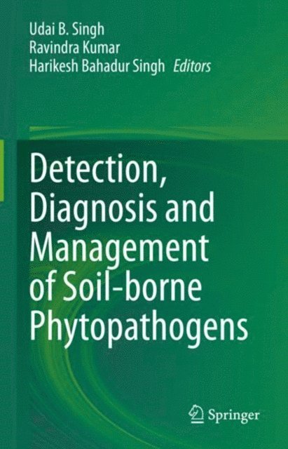 Harikesh Bahadur Singh, Ravindra Kumar, Udai B. Singh - Detection, Diagnosis and Management of Soil-borne Phytopathogens, E-bok