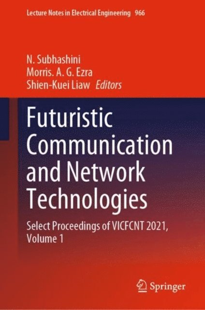 Shien-Kuei Liaw, Morris. A. G. Ezra, N. Subhashini - Futuristic Communication and Network Technologies, E-bok