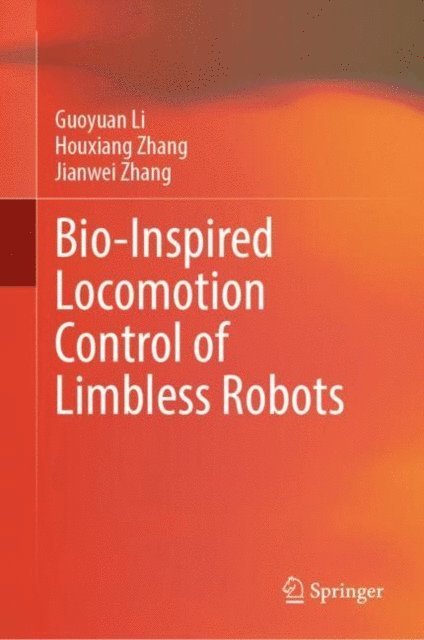 Jianwei Zhang, Houxiang Zhang, Guoyuan Li - Bio-Inspired Locomotion Control of Limbless Robots, E-bok