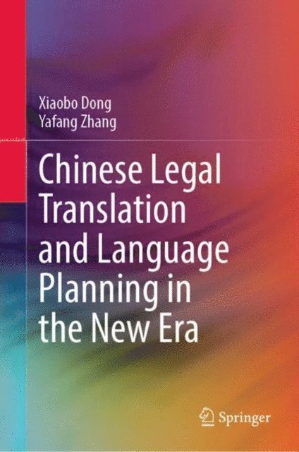 Yafang Zhang, Xiaobo Dong - Chinese Legal Translation and Language Planning in the New Era, E-bok