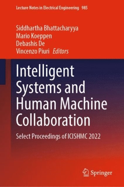 Vincenzo Piuri, Debashis De, Mario Koeppen, Siddhartha Bhattacharyya - Intelligent Systems and Human Machine Collaboration, E-bok