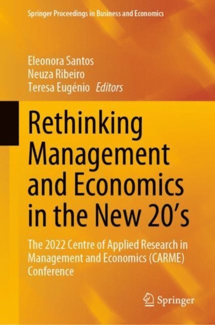 Teresa Eugenio, Neuza Ribeiro, Eleonora Santos - Rethinking Management and Economics in the New 20's, E-bok