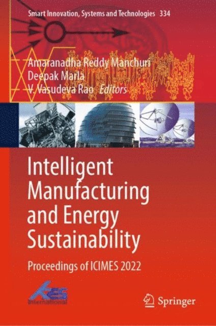 V. Vasudeva Rao, Deepak Marla, Amaranadha Reddy Manchuri - Intelligent Manufacturing and Energy Sustainability, E-bok