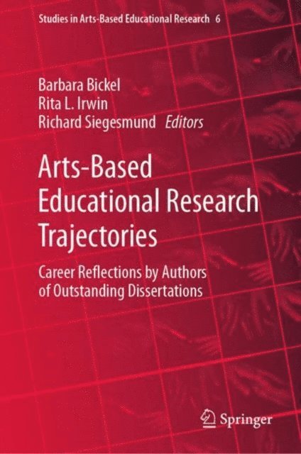 Richard Siegesmund, Rita L. Irwin, Barbara Bickel - Arts-Based Educational Research Trajectories, E-bok