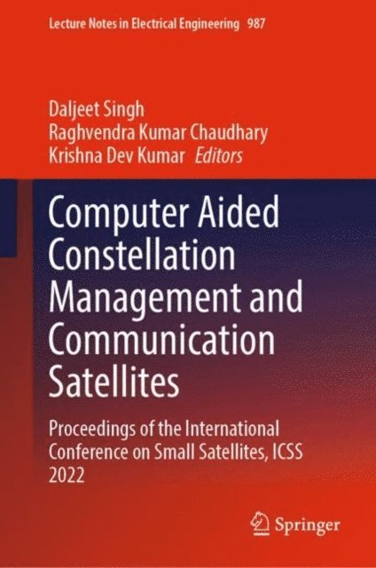 Krishna Dev Kumar, Raghvendra Kumar Chaudhary, Daljeet Singh - Computer Aided Constellation Management and Communication Satellites, E-bok