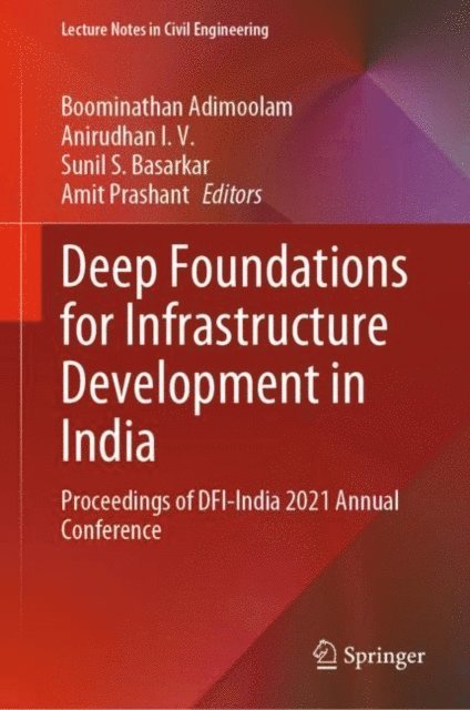 Amit Prashant, Sunil S. Basarkar, Anirudhan I. V., Boominathan Adimoolam - Deep Foundations for Infrastructure Development in India, E-bok