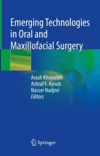 Nasser Nadjmi, Ashraf F. Ayoub, Arash Khojasteh - Emerging Technologies in Oral and Maxillofacial Surgery, E-bok