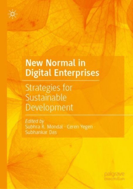 Subhankar Das, Ceren Yegen, Subhra R. Mondal - New Normal in Digital Enterprises, E-bok