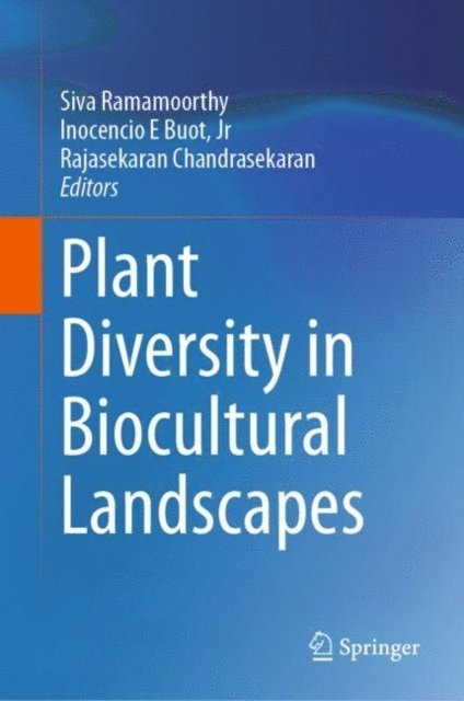 C Rajasekaran, Inocencio E Buot  Jr., Siva Ramamoorthy - Plant Diversity in Biocultural Landscapes, E-bok
