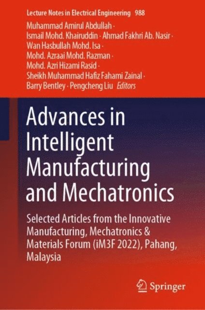 Pengcheng Liu, Barry Bentley, Sheikh Muhammad Hafiz Fahami Zainal, Mohd. Azri Hizami Rasid, Mohd. Azraai Mohd. Razman, Wan Hasbullah Mohd. Isa, Ahmad Fakhri Ab. Nasir, Ismail Mohd. Khairuddin, Muhammad Amirul Abdullah - Advances in Intelligent Manufacturing and Mechatronics, E-bok