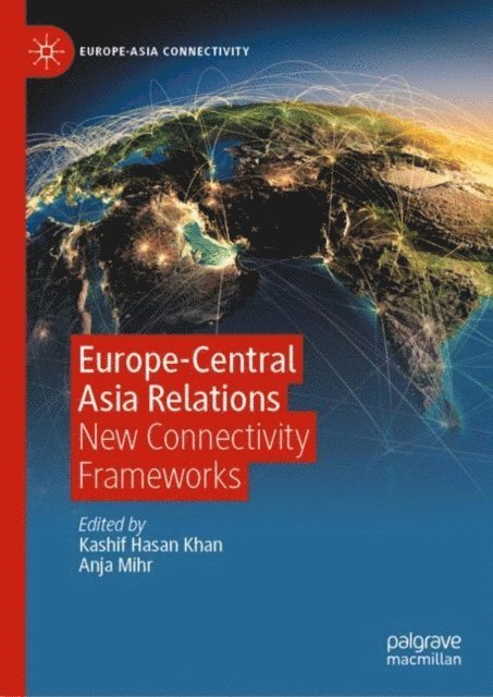 Anja Mihr, Kashif Hasan Khan - Europe-Central Asia Relations, E-bok