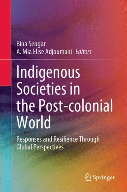 A. Mia Elise Adjoumani, Bina Sengar - Indigenous Societies in the Post-colonial World, E-bok