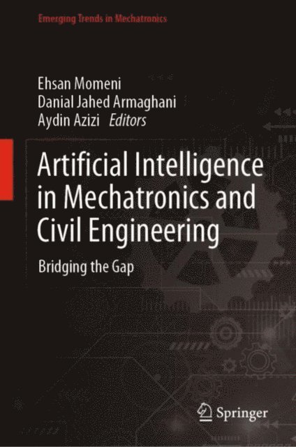 Aydin Azizi, Danial Jahed Armaghani, Ehsan Momeni - Artificial Intelligence in Mechatronics and Civil Engineering, E-bok