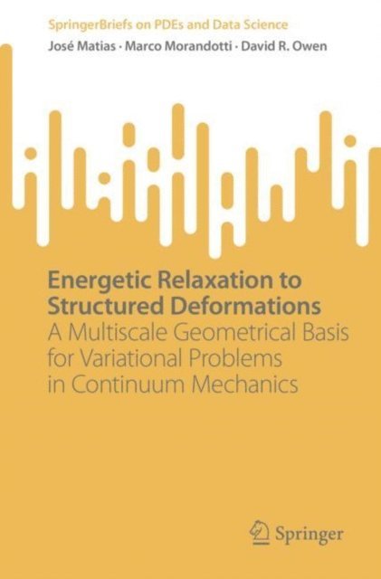 David R. Owen, Marco Morandotti, Jose Matias - Energetic Relaxation to Structured Deformations, E-bok