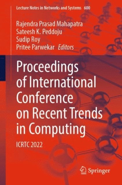 Pritee Parwekar, Sudip Roy, Sateesh K. Peddoju, Rajendra Prasad Mahapatra - Proceedings of International Conference on Recent Trends in Computing, E-bok