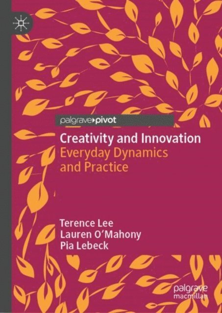 Pia Lebeck, Lauren O'Mahony, Terence Lee - Creativity and Innovation, E-bok
