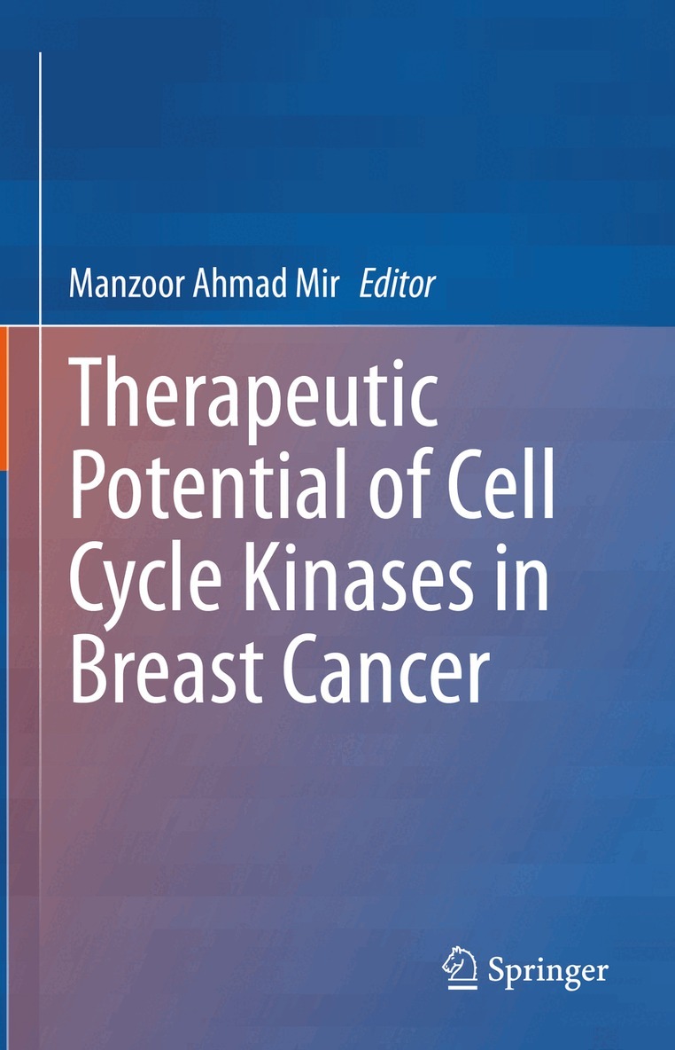Manzoor Mir - Therapeutic potential of Cell Cycle Kinases in Breast Cancer, Inbunden