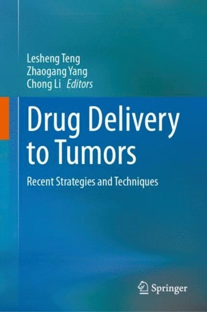 Chong Li, Zhaogang Yang, Lesheng Teng - Drug Delivery to Tumors, E-bok