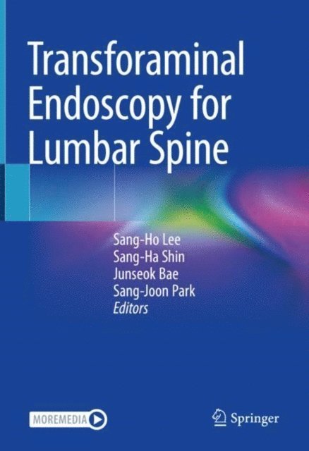 Sang-Joon Park, Junseok Bae, Sang-Ha Shin, Sang-Ho Lee - Transforaminal Endoscopy for Lumbar Spine, E-bok