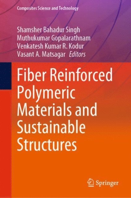 Vasant A. Matsagar, Venkatesh Kumar R. Kodur, Muthukumar Gopalarathnam, Shamsher Bahadur Singh - Fiber Reinforced Polymeric Materials and Sustainable Structures, E-bok