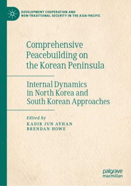 Brendan Howe, Kadir Jun Ayhan - Comprehensive Peacebuilding on the Korean Peninsula, E-bok