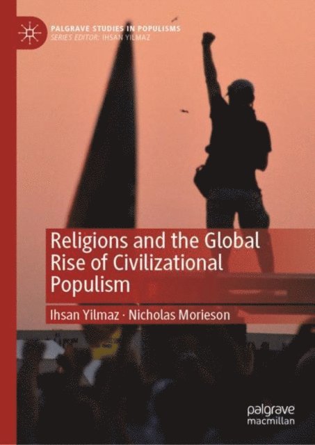 Nicholas Morieson, Ihsan Yilmaz - Religions and the Global Rise of Civilizational Populism, E-bok