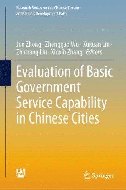 Xinxin Zhang, Zhichang Liu, Xukuan Liu, Zhenggao Wu, Jun Zhong - Evaluation of Basic Government Service Capability in Chinese Cities, E-bok