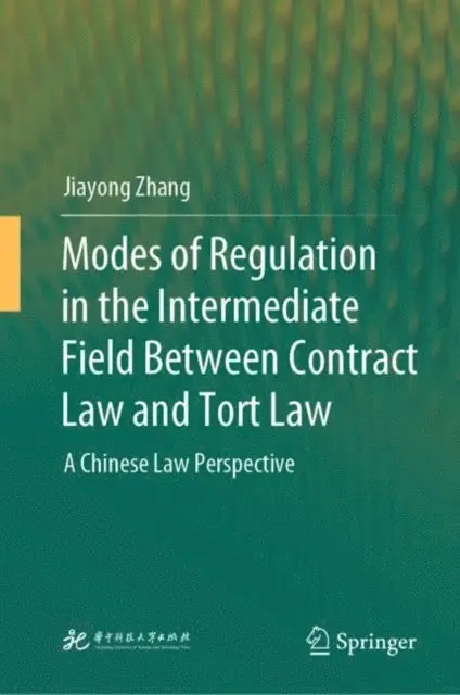 Jiayong Zhang - Modes of Regulation in the Intermediate Field Between Contract Law and Tort Law, E-bok. Tillgänglighet: Lägg i varukorg