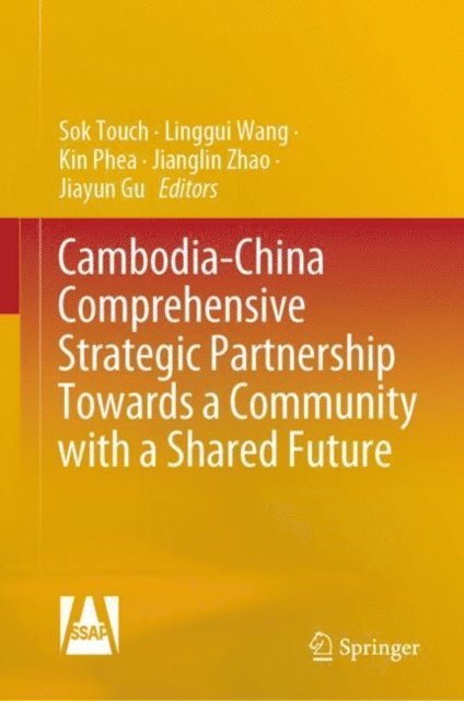 Jiayun Gu, Jianglin Zhao, Kin Phea, Linggui Wang, Sok Touch - Cambodia-China Comprehensive Strategic Partnership Towards a Community with a Shared Future, E-bok