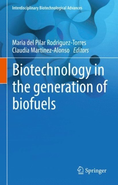 Claudia Martinez-Alonso, Maria del Pilar Rodriguez-Torres - Biotechnology in the generation of biofuels, E-bok