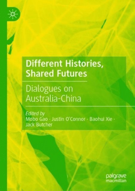 Jack Butcher, Baohui Xie, Justin O'Connor, Mobo Gao - Different Histories, Shared Futures, E-bok