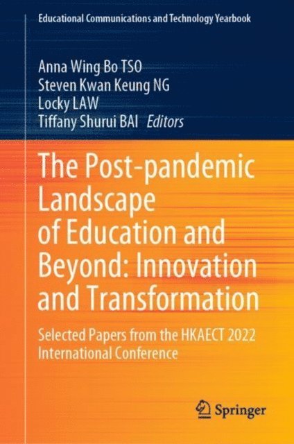 Tiffany Shurui BAI, Locky Law, Steven Kwan Keung NG, Anna Wing Bo TSO - Post-pandemic Landscape of Education and Beyond: Innovation and Transformation, E-bok