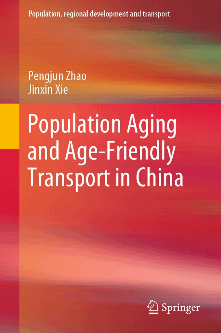 Pengjun Zhao, Jinxin Xie - Population Aging and Age-Friendly Transport in China, Inbunden. Tillgänglighet: Lägg i varukorg