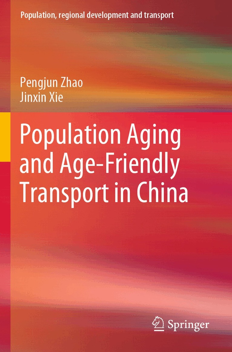 Pengjun Zhao, Jinxin Xie - Population Aging and Age-Friendly Transport in China, Häftad. Tillgänglighet: Lägg i varukorg