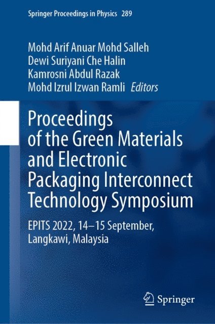 Mohd Izrul Izwan Ramli, Kamrosni Abdul Razak, Dewi Suriyani Che Halin, Mohd Arif Anuar Mohd Salleh - Proceedings of the Green Materials and Electronic Packaging Interconnect Technology Symposium, E-bok