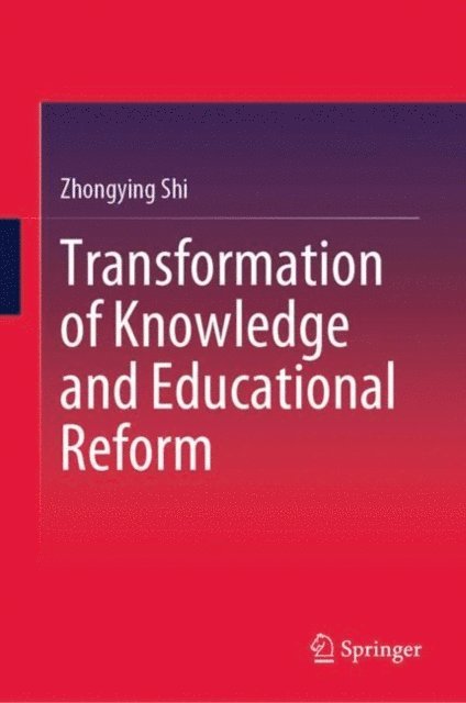 Zhongying Shi - Transformation of Knowledge and Educational Reform, E-bok