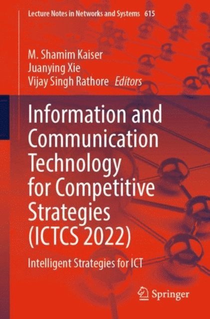 Vijay Singh Rathore, Juanying Xie, M. Shamim Kaiser - Information and Communication Technology for Competitive Strategies (ICTCS 2022), E-bok