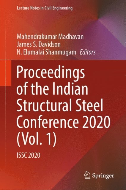 N. Elumalai Shanmugam, James S. Davidson, Mahendrakumar Madhavan - Proceedings of the Indian Structural Steel Conference 2020 (Vol. 1), E-bok