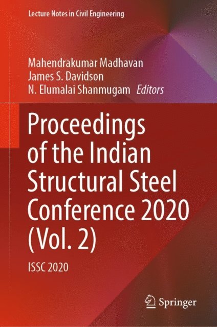 N. Elumalai Shanmugam, James S. Davidson, Mahendrakumar Madhavan - Proceedings of the Indian Structural Steel Conference 2020 (Vol. 2), E-bok