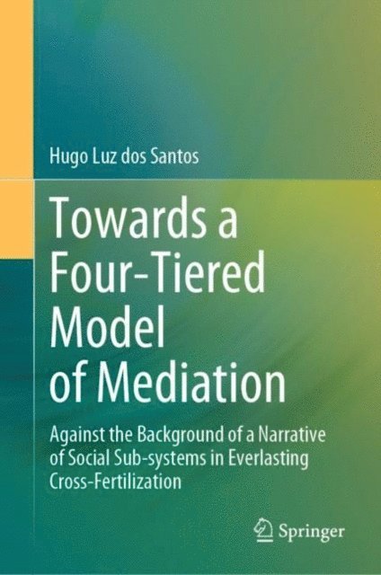 Hugo Luz dos Santos - Towards a Four-Tiered Model of Mediation, E-bok