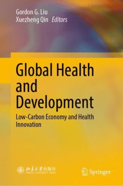 Xuezheng Qin, Gordon G. Liu - Global Health and Development, E-bok
