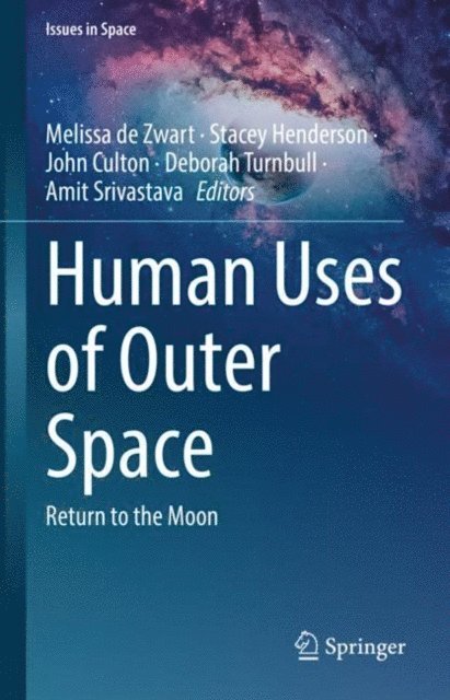 Amit Srivastava, Deborah Turnbull, John Culton, Stacey Henderson, Melissa de Zwart - Human Uses of Outer Space, E-bok