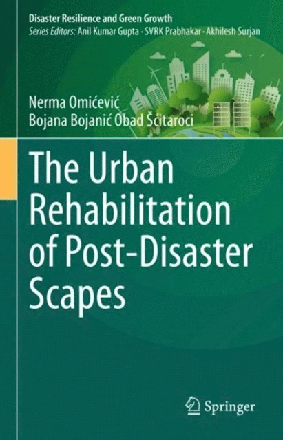 Bojana Bojanic Obad Scitaroci, Nerma Omicevic - Urban Rehabilitation of Post-Disaster Scapes, E-bok