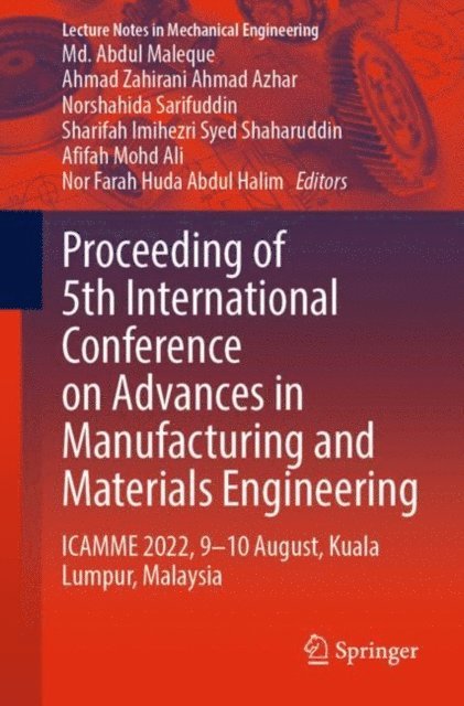 Nor Farah Huda Abdul Halim, Afifah Mohd Ali, Sharifah Imihezri Syed Shaharuddin, Norshahida Sarifuddin, Ahmad Zahirani Ahmad Azhar, Md. Abdul Maleque - Proceeding of 5th International Conference on Advances in Manufacturing and Materials Engineering, E-bok