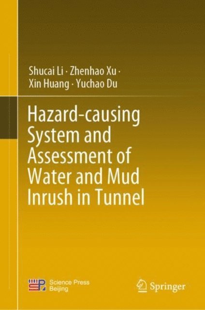Yuchao Du, Xin Huang, Zhenhao Xu, Shucai Li - Hazard-causing System and Assessment of Water and Mud Inrush in Tunnel, E-bok