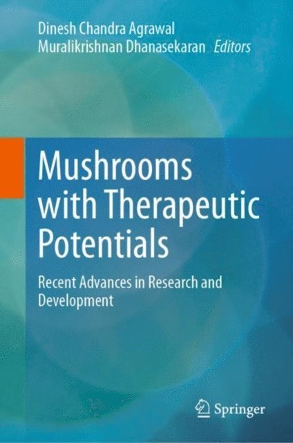 Muralikrishnan Dhanasekaran, Dinesh Chandra Agrawal - Mushrooms with Therapeutic Potentials, E-bok