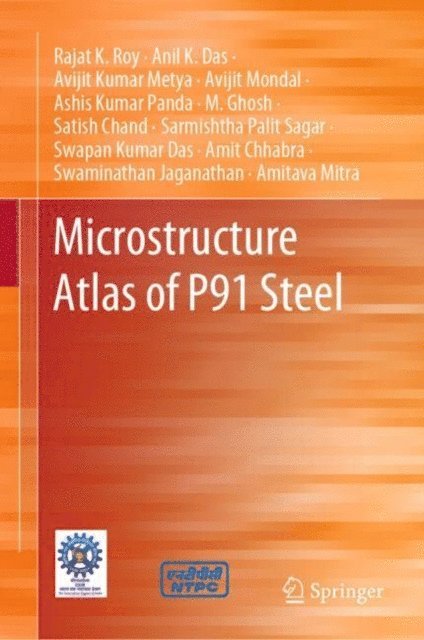 Amitava Mitra, Swaminathan Jaganathan, Amit Chhabra, Swapan Kumar Das, Sarmishtha Palit Sagar, Satish Chand, M. Ghosh, Ashis Kumar Panda, Avijit Mondal, Avijit Kumar Metya, Anil K. Das, Rajat K. Roy - Microstructure Atlas of P91 Steel, E-bok