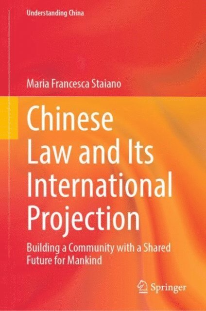 Maria Francesca Staiano - Chinese Law and Its International Projection, E-bok