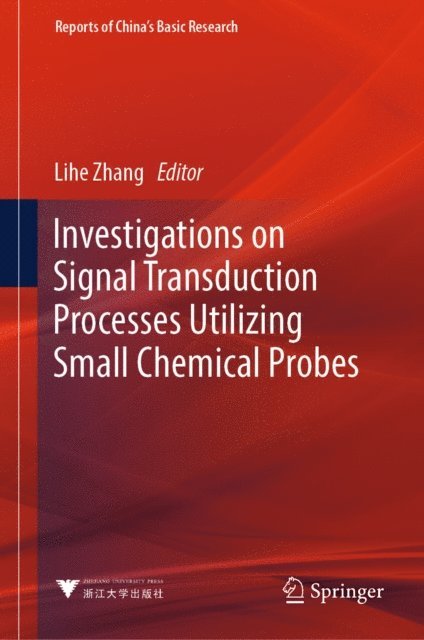 Lihe Zhang - Investigations on Signal Transduction Processes Utilizing Small Chemical Probes, E-bok